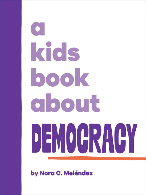 Title details for A Kids Book About Democracy by Nora Melendez - Wait list